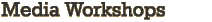 Media Workshops